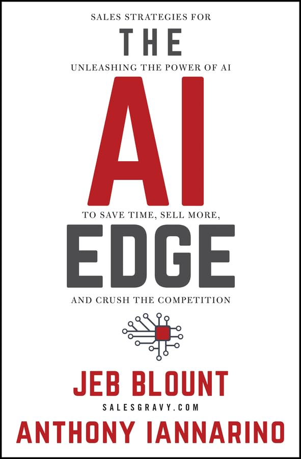 The AI Edge: Sales Strategies for Unleashing the Power of AI to Save Time, Sell More, and Crush the Competition (Jeb Blount)