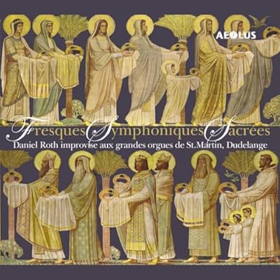 Daniel Roth: Fresques Symphoniques Sacrees: Organ improvisations