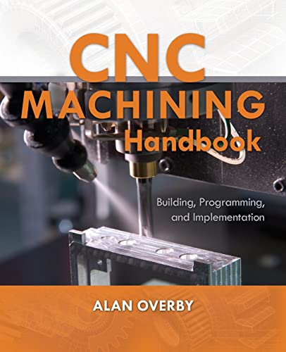 CNC Machining Handbook: Building, Programming, and Implementation (ELECTRONICS) view 2