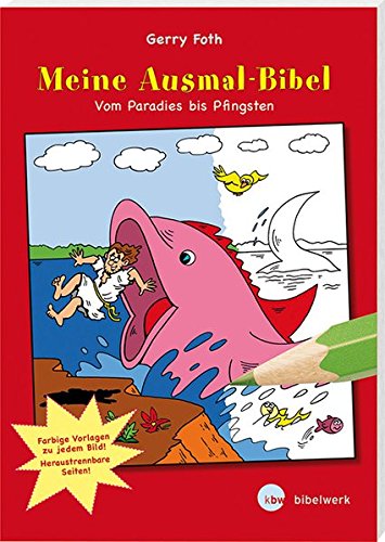 Meine Ausmal-Bibel. Vom Paradies bis Pfingsten: Mit vierfarbigen Vorlagen. Blätter perforiert zum l Meine Ausmal-Bibel. Vom Paradies bis Pfingsten: Mit vierfarbigen Vorlagen. Blätter perforiert zum l