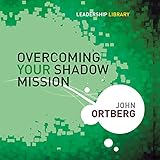  Overcoming Your Shadow Mission: Leadership Library #19