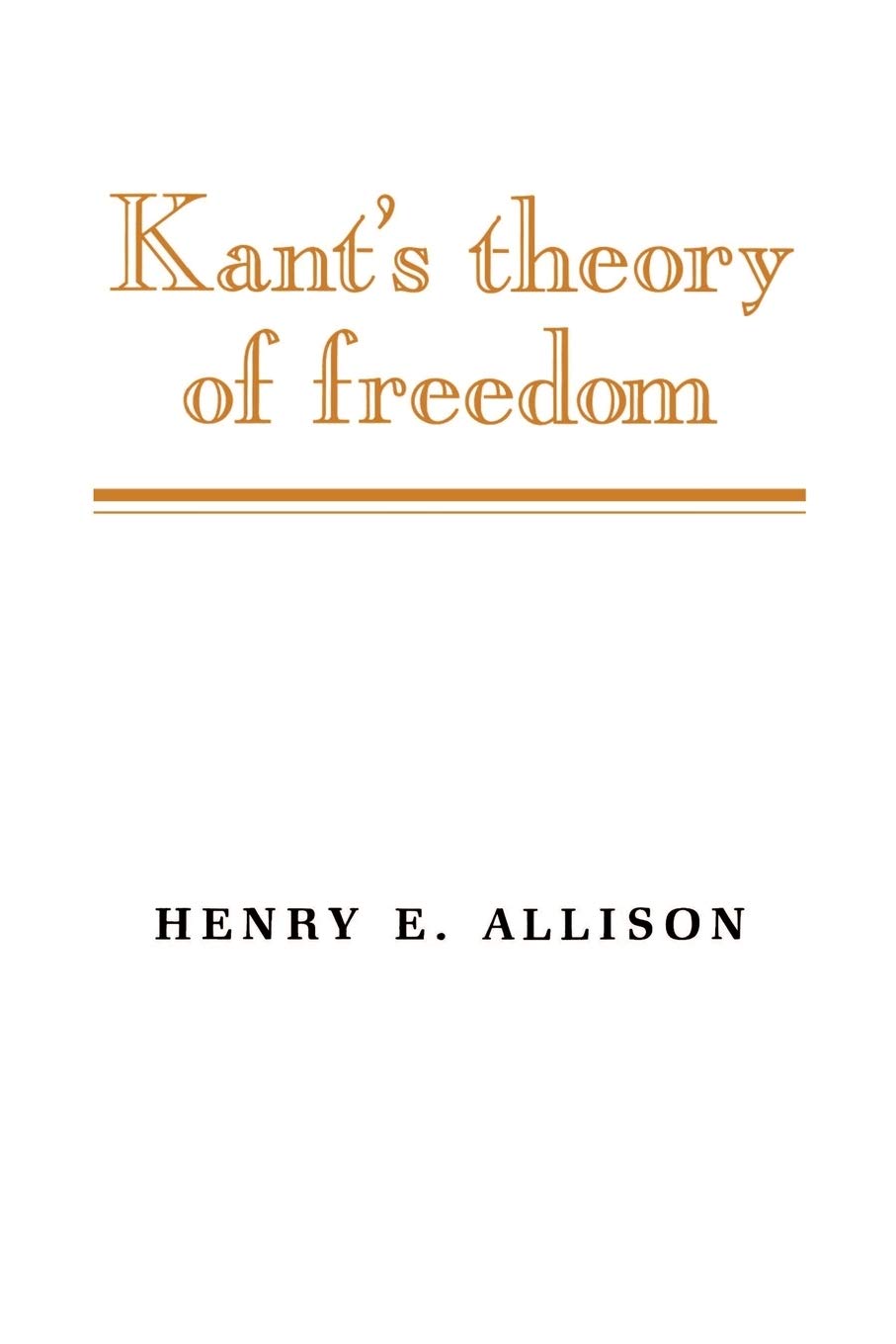 Kant's Theory of Freedom - Allison