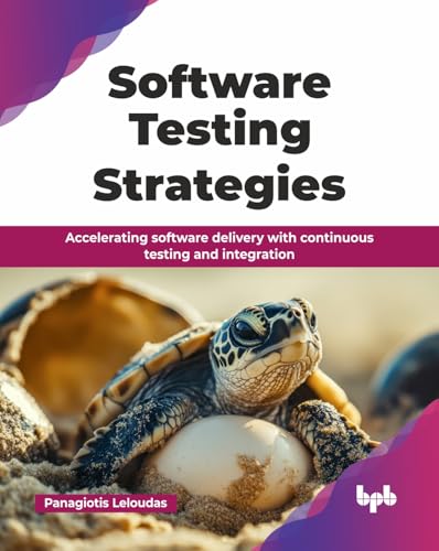 Software Testing Strategies: Accelerating software delivery with continuous testing and integration (English Edition)