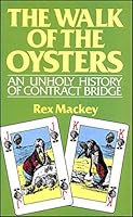 The walk of the oysters: an unholy hitory of Contract Bridge 0863791239 Book Cover
