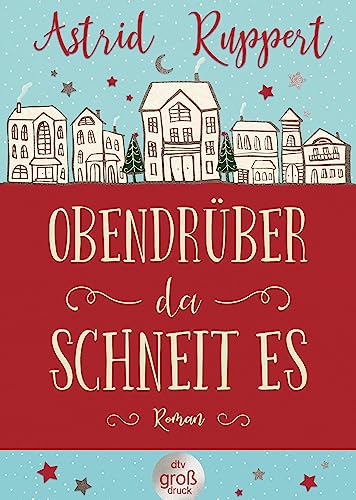 Obendrüber, da schneit es: Roman (dtv großdruck)