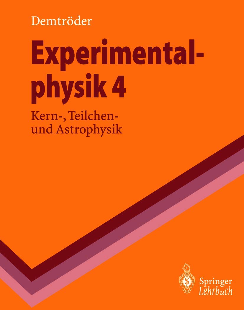 Experimentalphysik: Band 4 : Kern-, Teilchen- Und Astrophysik