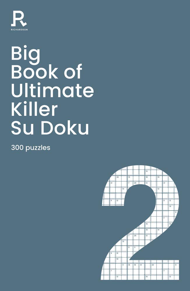 Big Book of Ultimate Killer Su Doku Book 2: a bumper deadly killer sudoku book for adults containing 300 puzzles (Richardson Puzzle Books)