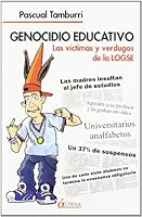 Genocidio Educativo: Las Victimas y Verdugos de La Logse (Spanish Edition) 8489779996 Book Cover