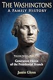 The Washingtons. Volume 7, Part 2: Generation Eleven of the Presidential Branch (The Washingtons: A Family History)
