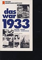 das-war-1933-fakten-daten-zahlen-schicksale-heyne-jahrgangsb-uuml-cher-originalausgabe 3453013220 Book Cover