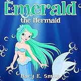 Emerald the Mermaid: Cute Fairy Tale Bedtime Story for Kids (Sunshine Reading, Book 4)