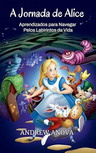 A Jornada de Alice: Aprendizados para Navegar Pelos Labirintos da Vida