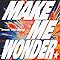 Make Me Wonder / Official�E�jdism