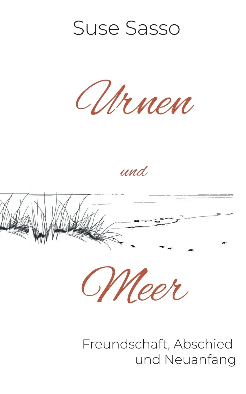 Urnen und Meer: Ein Roman über Abschied und Neuanfang