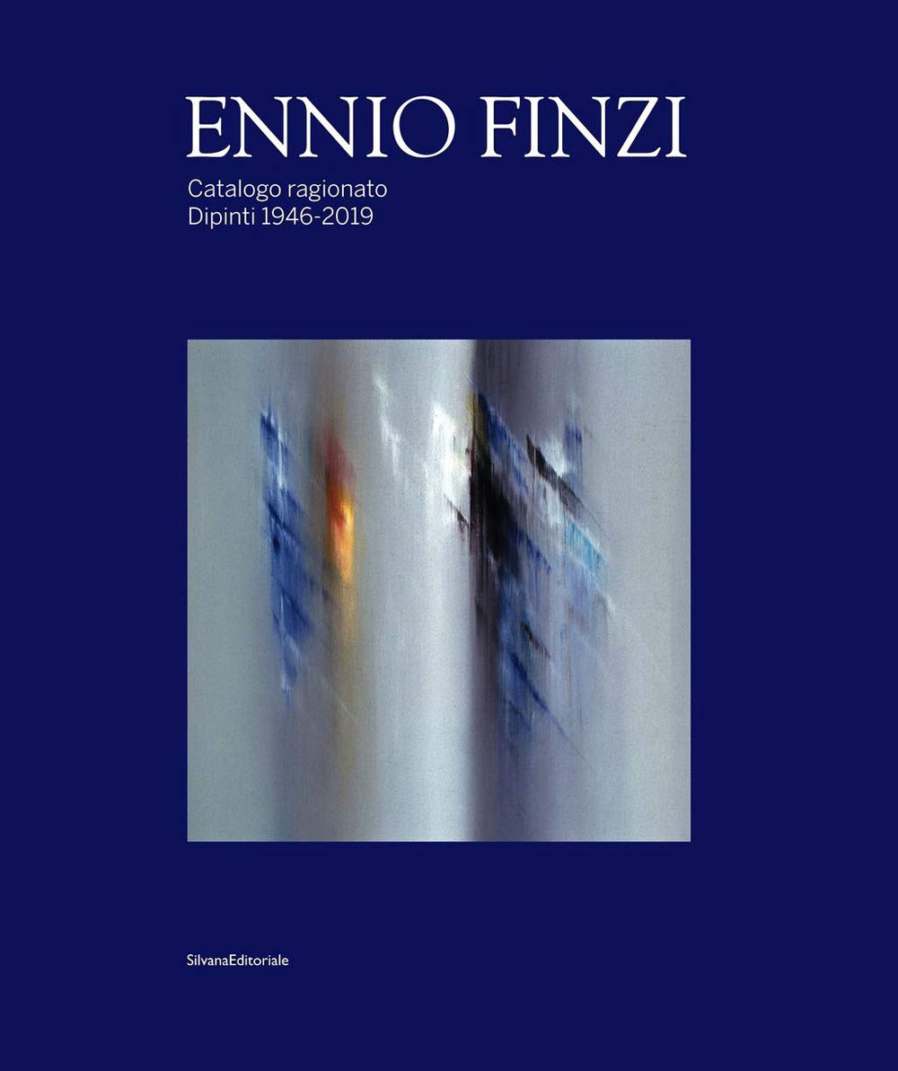 Ennio Finzi. Catalogo ragionato. Dipinti 1946-2019 (Arte)