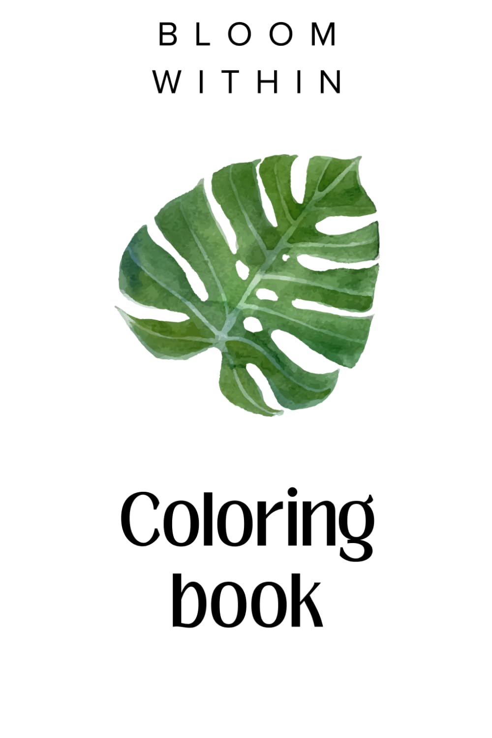 Bloom Within: A Plant Coloring Book for Self Love and Mindful Growth