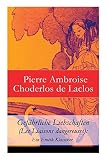 Gefährliche Liebschaften (Les Liaisons dangereuses): Ein Erotik Klassiker - Pierre Ambroise Choderlos de Laclos, Franz Blei 