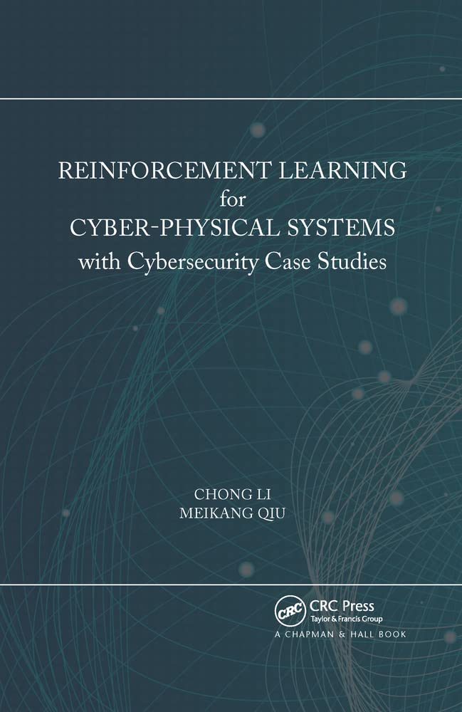 Buy Reinforcement Learning for Cyber-Physical Systems: With Cybersecurity Case Studies — BookShops.in