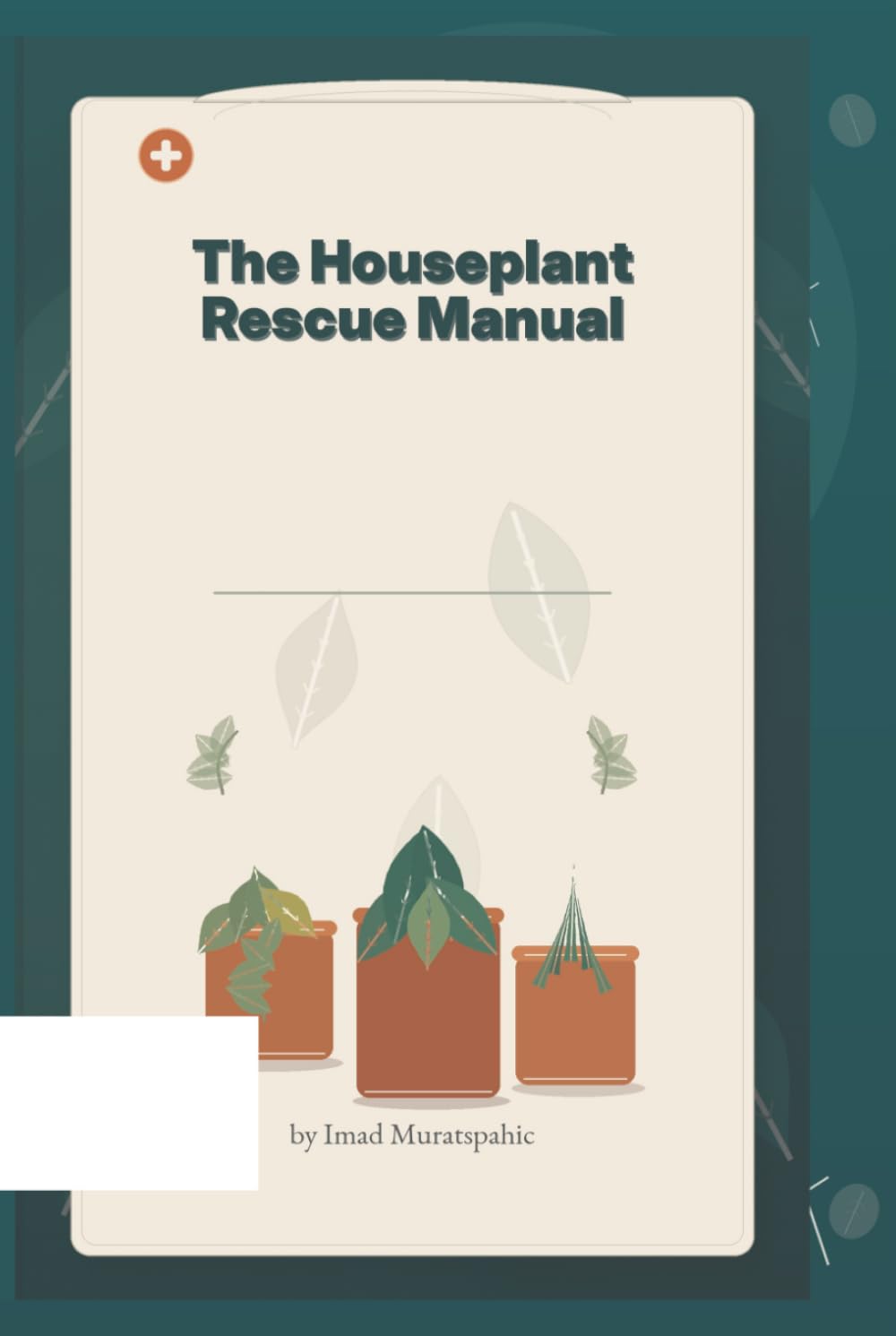 The Houseplant Rescue Manual: A Practical Guide to Diagnosing and Rescuing Struggling Houseplants