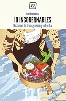 Paperback 10 ingobernables: Historias de transgresión y rebeldía [Spanish] Book
