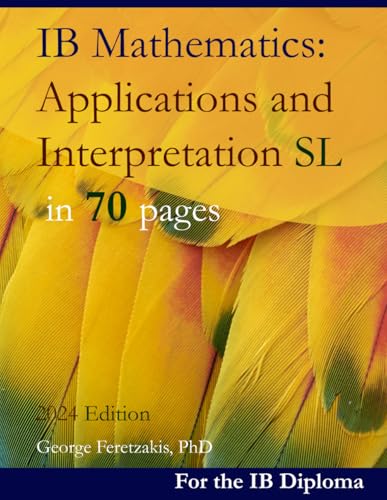 Ib Mathematics: Applications And Interpretation Sl In 70 Pages: 2024 Edition