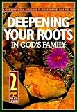Deepening Your Roots in God's Family: A Course in Personal Discipleship to Strengthen Your Walk with God [2:7 DEEPENING YOUR ROOTS I]