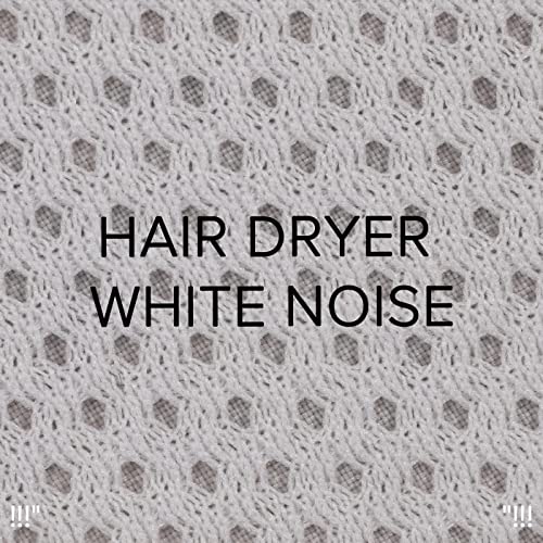 Amazon MusicでWhite Noise Baby Sleep & White Noise For Babiesの!!!" Hair Dryer White Noise "!!!を再生する