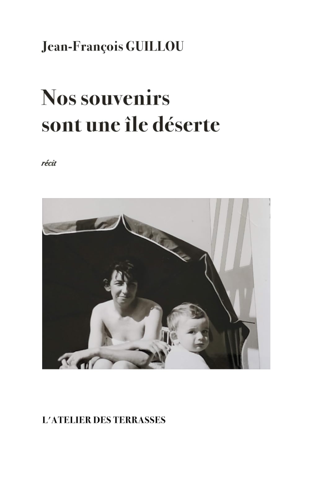 Nos souvenirs sont une île déserte: récit