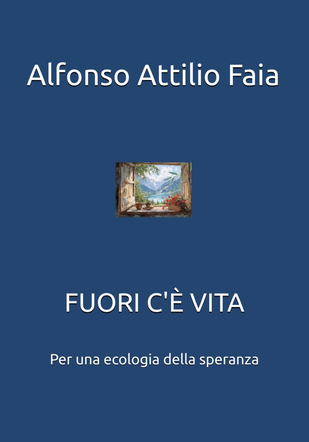 FUORI C'È VITA: Per una ecologia della speranza