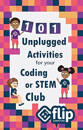 101 Unplugged Activities for your Coding or STEM Club: Engaging ...