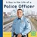 A Day in the Life of a Police Officer (Community Helpers at Work) (First Facts: Community Helpers at Work)