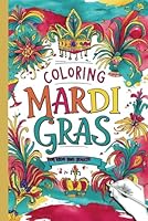 Coloring Mardi Gras: Unleash your creativity with 30 enchanting masks (Coloring for creative kids and adults) B0CT5TMQ1Y Book Cover