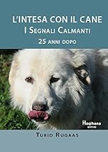 L'intesa con il cane. I segnali calmanti 25 anni dopo