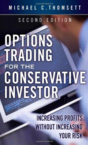 Options Trading for the Conservative Investor: Increasing Profits without Increasing Your Risk (2nd Options Trading for the Conservative Investor: Increasing Profits without Increasing Your Risk (2nd