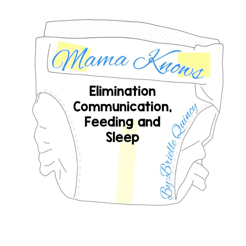 Mama Knows: Elimination Communication, Feeding and Sleep