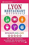 Lyon Restaurant Guide 2019: Best Rated Restaurants in Lyon, France - 500 Restaurants, Bars and CafÃ©s recommended for Visitors, 2019