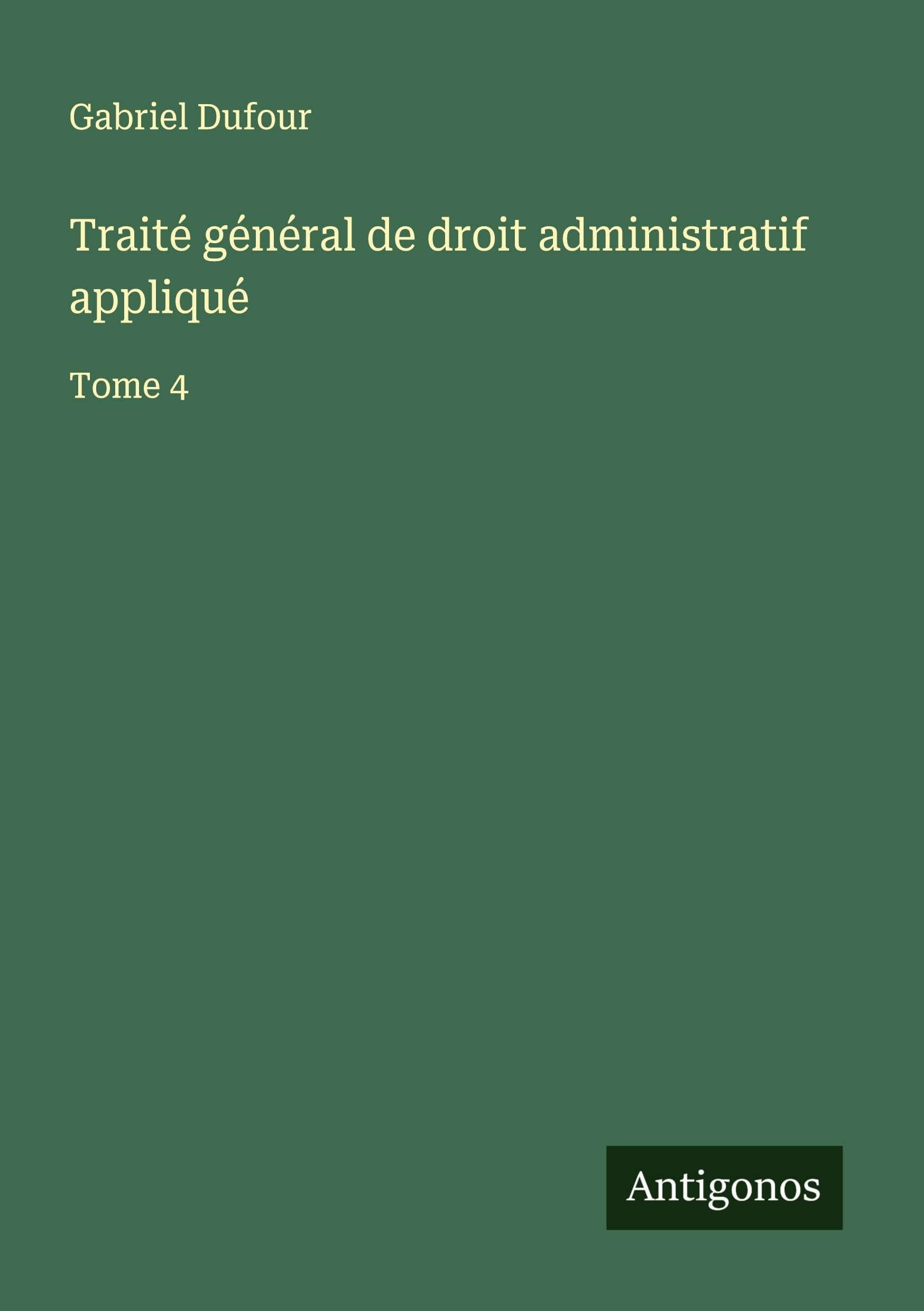 Traité général de droit administratif appliqué: Tome 4