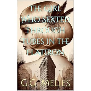 The Girl Who Sexted Through Tubes in the Flatiron Audiolibro Por G.G. Melies arte de portada