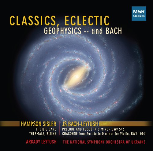 Classics, Eclectic - Geophysics and Bach: Sisler The Big Bang, Thermals Rising; JS