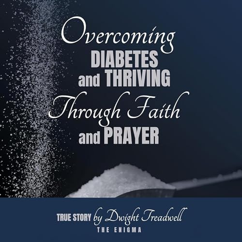Page de couverture de Overcoming Diabetes and Thriving Through Faith and Prayer