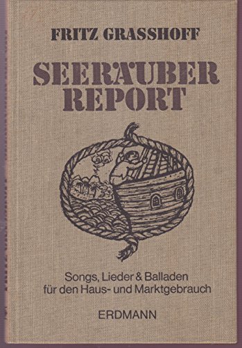 Seeräuber - Report. Songs, Lieder und Balladen für den Haus- und Marktgebrauch