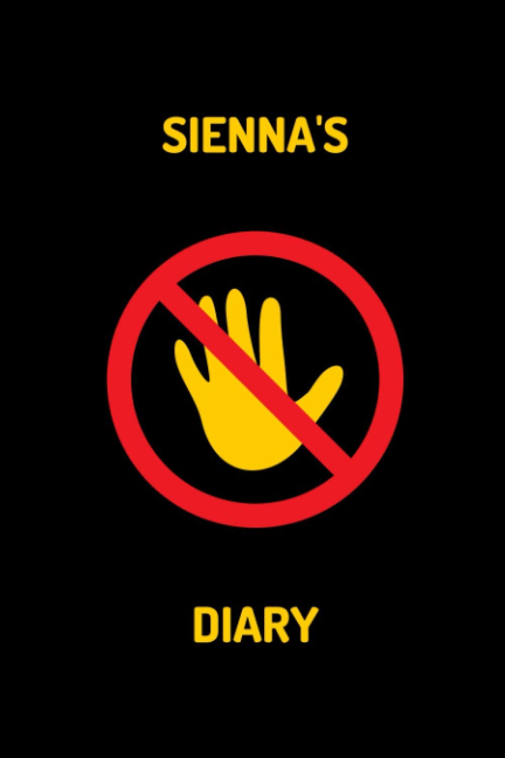 Sienna's Diary - DO NOT TOUCH: Sienna's private personalised diary, journal, logbook, travel book, gift 100 lined pages