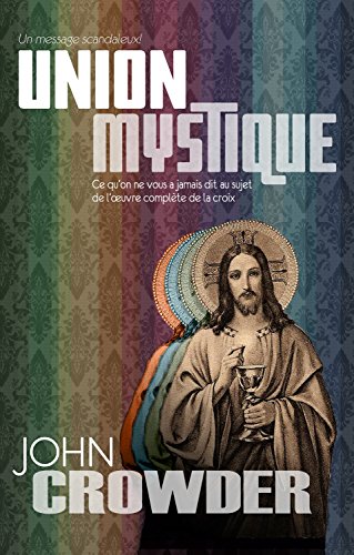Union mystique- Ce qu'on ne vous a jamais dit au sujet de l'oeuvre complète de la croix