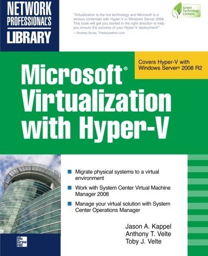 Microsoft Virtualization with Hyper-V: Manage Your Datacenter with Hyper-V, Virtual PC, Virtual Server, and Application Virtualization (Network Professional's Library) by Jason Kappel (2009-08-20)