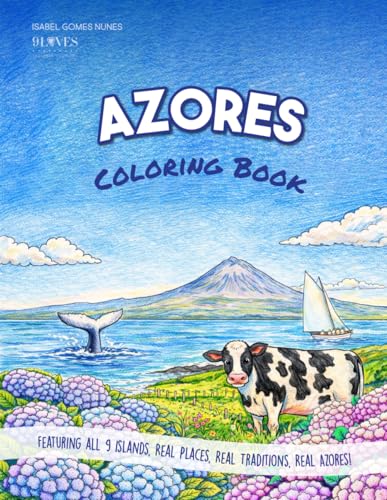 Azores Coloring Book: Featuring all 9 islands, real places, real traditions, real Azores