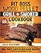 Produktbild Pit Boss Wood Pellet Grill and Smoker Cookbook: The Most Extensive Guide that Includes Pitmasters' Top Tricks and Techniques. 500+ Tasty, Easy-to-Replicate Recipes to Take you From Beginner to Pro.