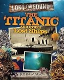 The Titanic and Other Lost Ships (Lost and Found)