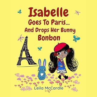 Isabelle Goes to Paris and Drops Her Bunny Bonbon: A Bilingual French-English Rhyming Adventure for Children Audiobook By Lei