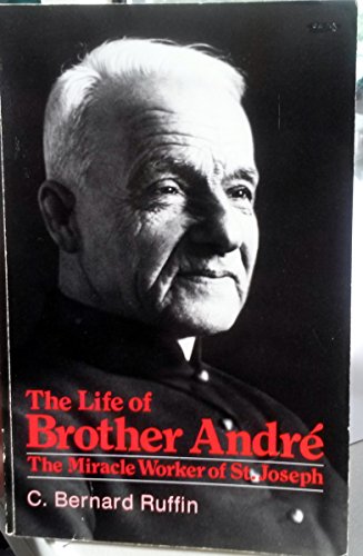 The Life of Brother Andre: The Miracle Worker o... 0879734922 Book Cover