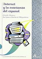 Internet y la enseñanza del español (Cuadernos de didáctica del español/LE)